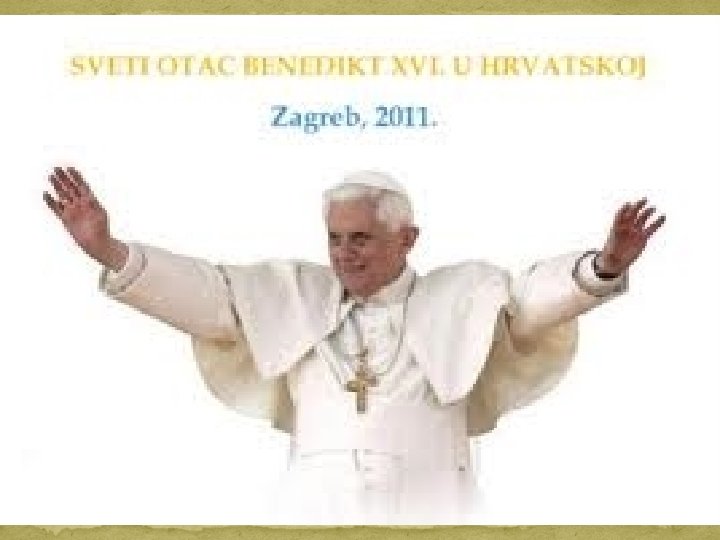 Papa Benedikt XVI. u Hrvatskoj v Sveti će Otac boraviti u Zagrebu u subotu