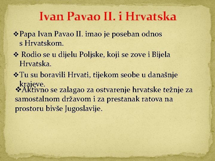 Ivan Pavao II. i Hrvatska v Papa Ivan Pavao II. imao je poseban odnos