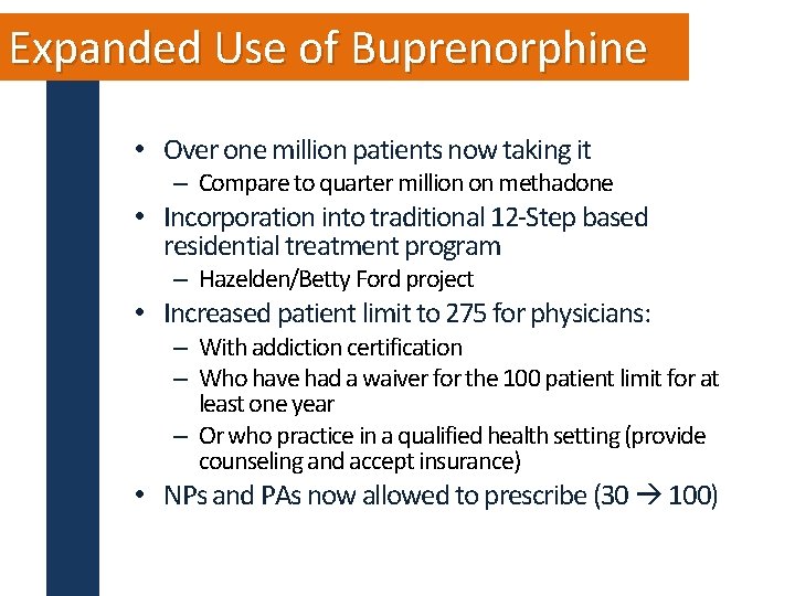 Expanded Use of Buprenorphine • Over one million patients now taking it – Compare