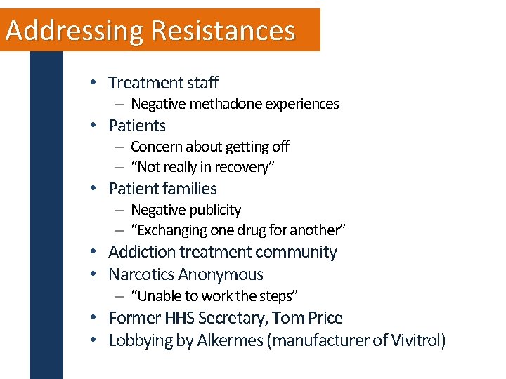 Addressing Resistances • Treatment staff – Negative methadone experiences • Patients – Concern about