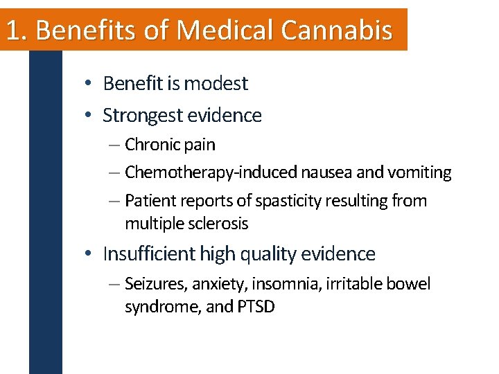 1. Benefits of Medical Cannabis • Benefit is modest • Strongest evidence – Chronic