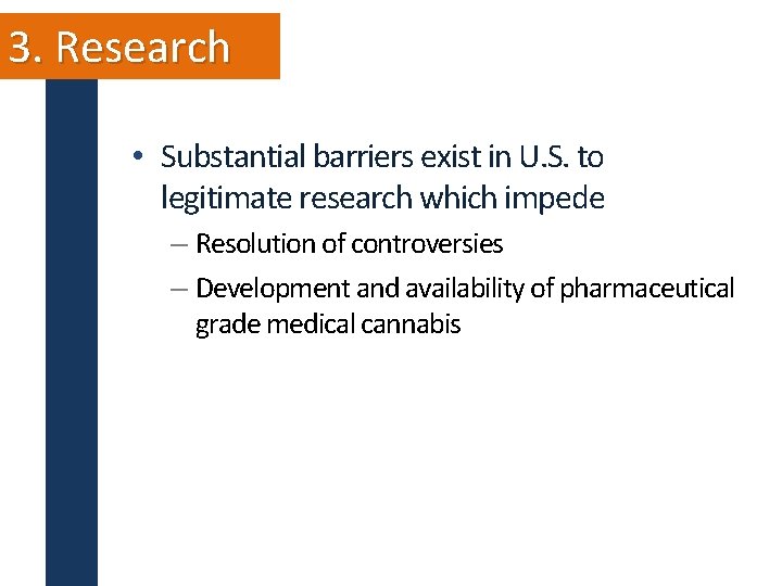 3. Research • Substantial barriers exist in U. S. to legitimate research which impede