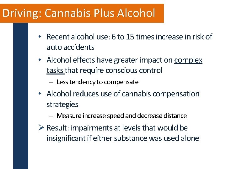 Driving: Cannabis Plus Alcohol • Recent alcohol use: 6 to 15 times increase in