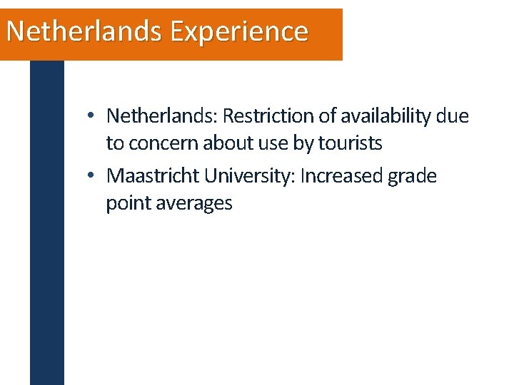 Netherlands Experience • Netherlands: Restriction of availability due to concern about use by tourists