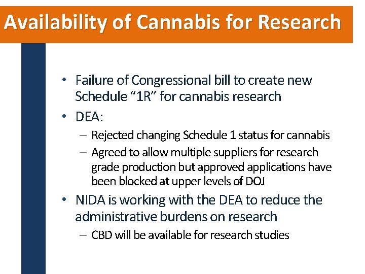 Availability of Cannabis for Research • Failure of Congressional bill to create new Schedule