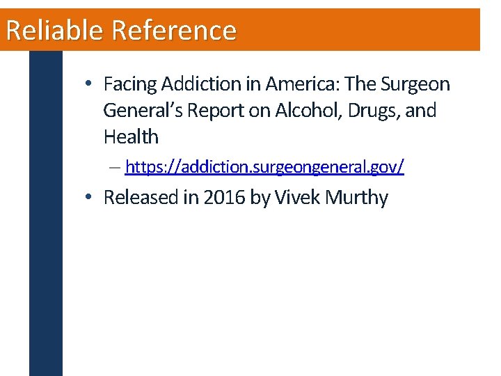 Reliable Reference • Facing Addiction in America: The Surgeon General’s Report on Alcohol, Drugs,