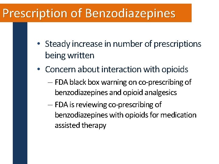 Prescription of Benzodiazepines • Steady increase in number of prescriptions being written • Concern