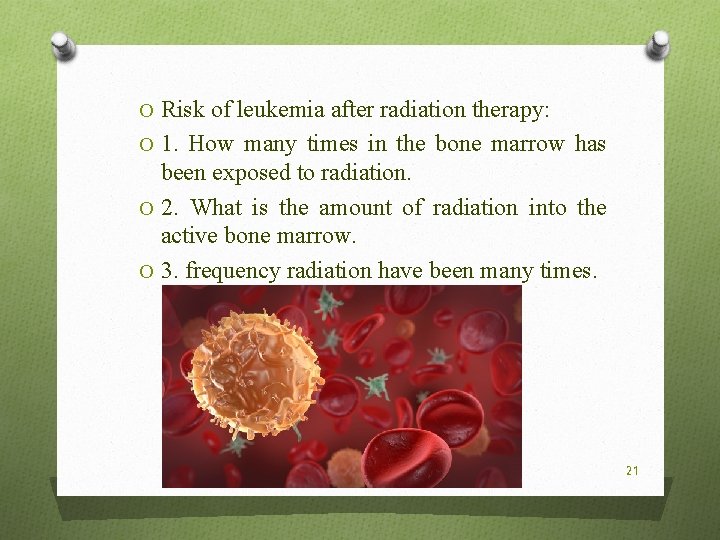 O Risk of leukemia after radiation therapy: O 1. How many times in the