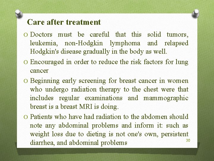 Care after treatment O Doctors must be careful that this solid tumors, leukemia, non-Hodgkin