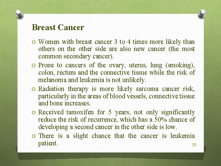 Breast Cancer O Women with breast cancer 3 to 4 times more likely than