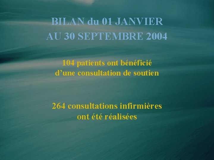 BILAN du 01 JANVIER AU 30 SEPTEMBRE 2004 104 patients ont bénéficié d’une consultation