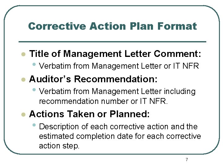 Corrective Action Plan Format l Title of Management Letter Comment: l Auditor’s Recommendation: •