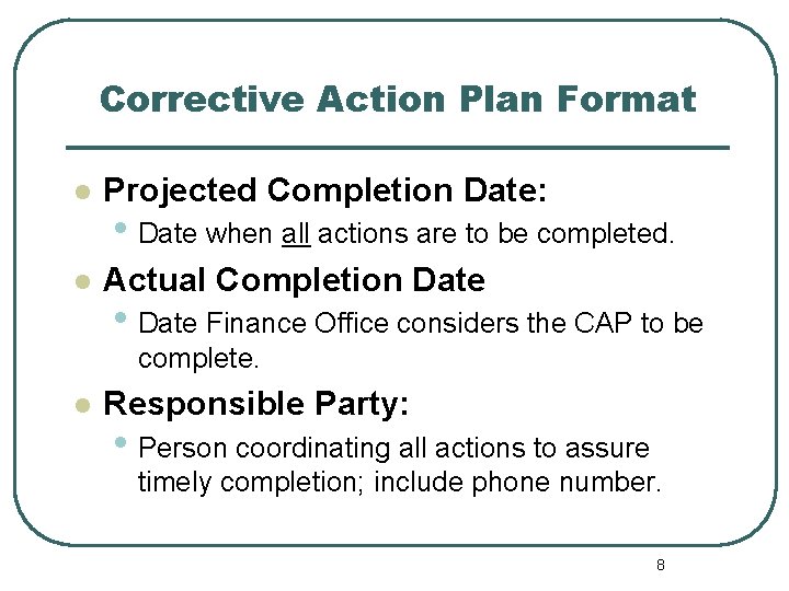 Corrective Action Plan Format l Projected Completion Date: l Actual Completion Date • Date