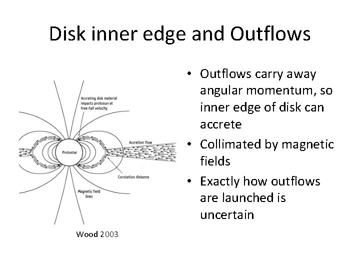 Disk inner edge and Outflows • Outflows carry away angular momentum, so inner edge