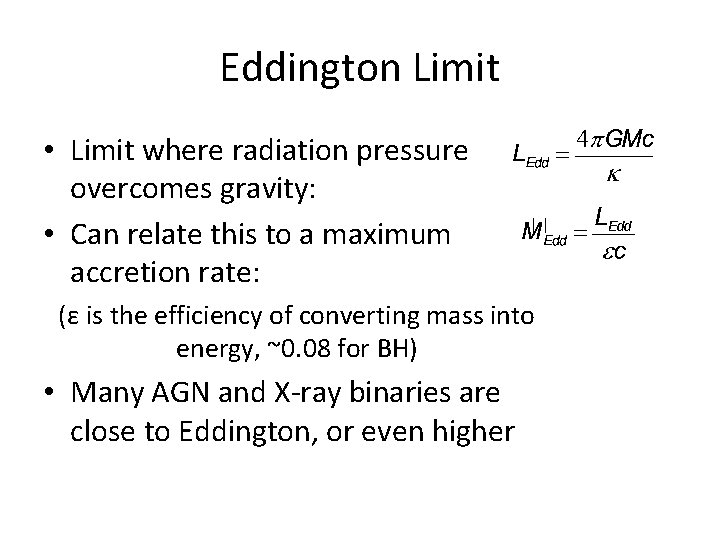 Eddington Limit • Limit where radiation pressure overcomes gravity: • Can relate this to