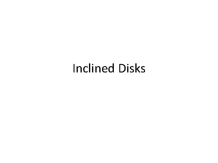 Inclined Disks 