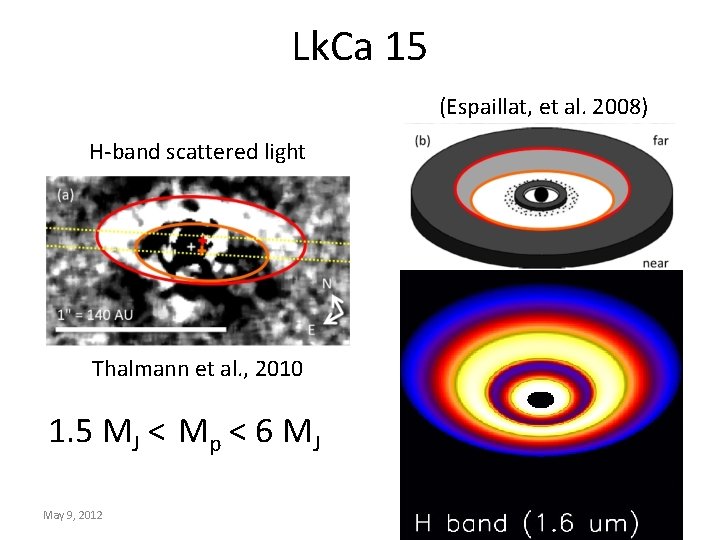 Lk. Ca 15 (Espaillat, et al. 2008) H-band scattered light Thalmann et al. ,