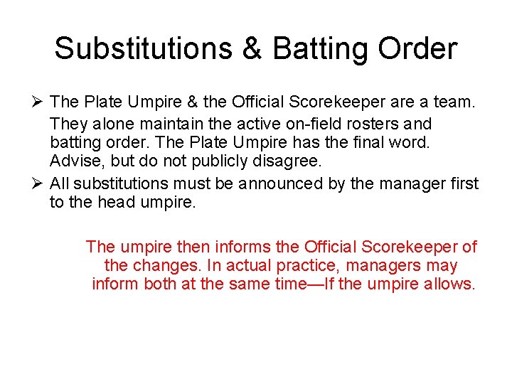 Substitutions & Batting Order Ø The Plate Umpire & the Official Scorekeeper are a