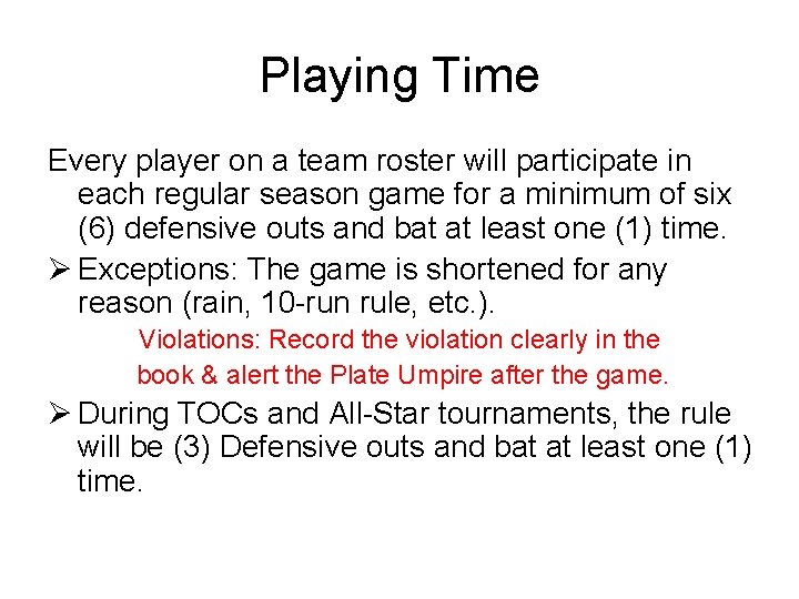 Playing Time Every player on a team roster will participate in each regular season