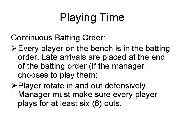 Playing Time Continuous Batting Order: Ø Every player on the bench is in the