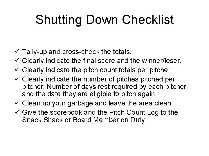 Shutting Down Checklist ü ü Tally-up and cross-check the totals. Clearly indicate the final