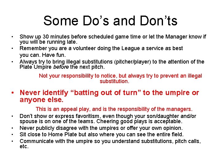 Some Do’s and Don’ts • • • Show up 30 minutes before scheduled game