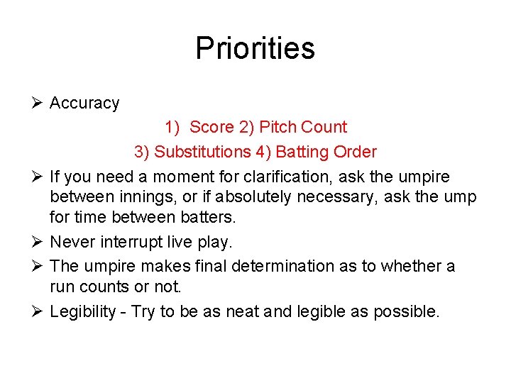 Priorities Ø Accuracy Ø Ø 1) Score 2) Pitch Count 3) Substitutions 4) Batting