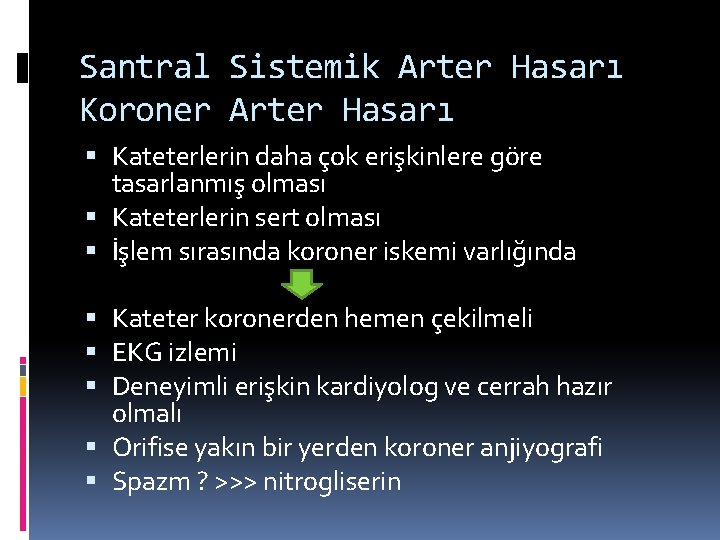 Santral Sistemik Arter Hasarı Koroner Arter Hasarı Kateterlerin daha çok erişkinlere göre tasarlanmış olması