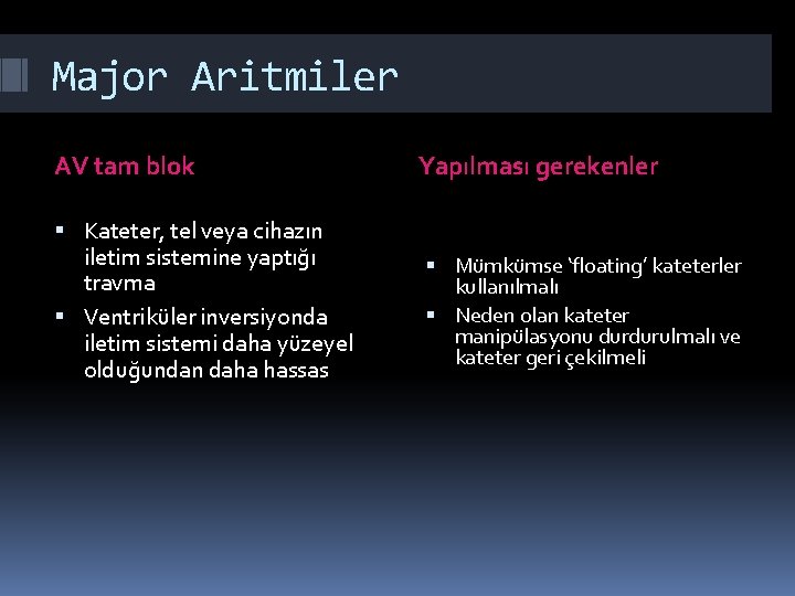 Major Aritmiler AV tam blok Kateter, tel veya cihazın iletim sistemine yaptığı travma Ventriküler