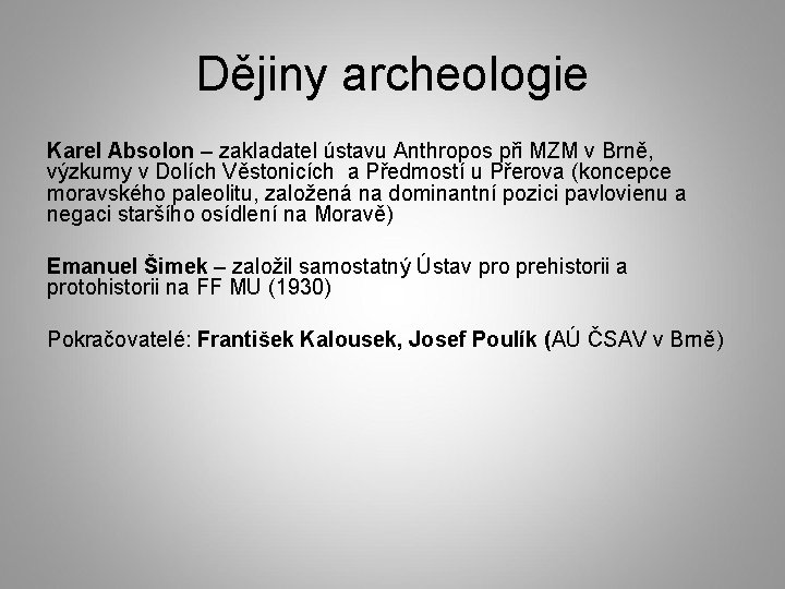 Dějiny archeologie Karel Absolon – zakladatel ústavu Anthropos při MZM v Brně, výzkumy v