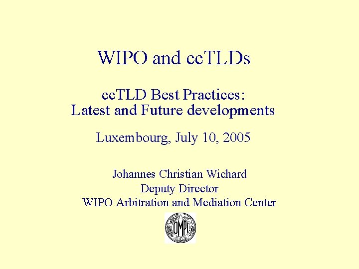 WIPO and cc. TLDs cc. TLD Best Practices: Latest and Future developments Luxembourg, July