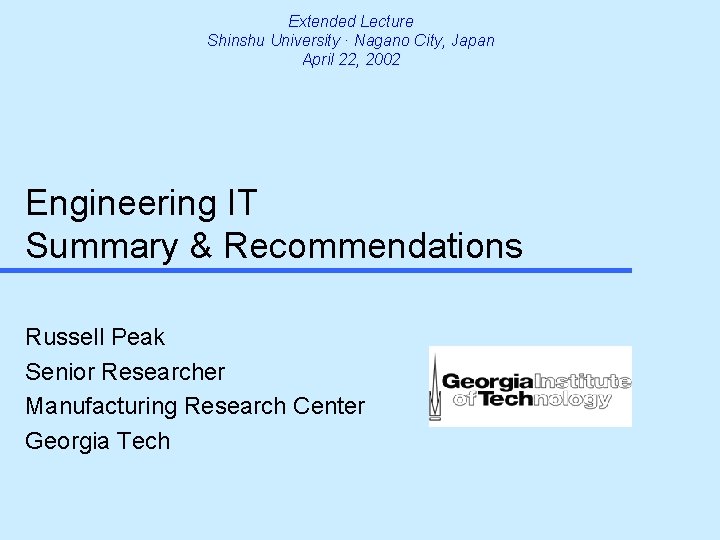 Extended Lecture Shinshu University · Nagano City, Japan April 22, 2002 Engineering IT Summary