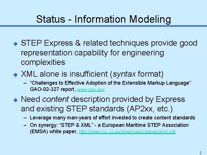 Status - Information Modeling u u STEP Express & related techniques provide good representation