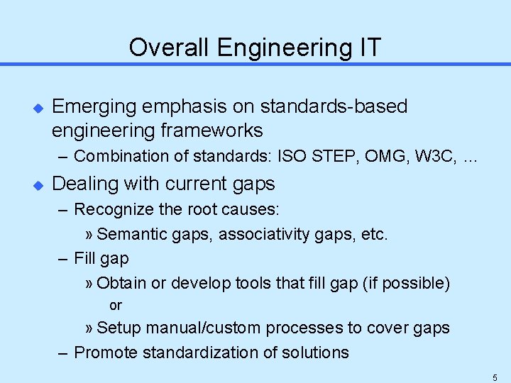 Overall Engineering IT u Emerging emphasis on standards-based engineering frameworks – Combination of standards: