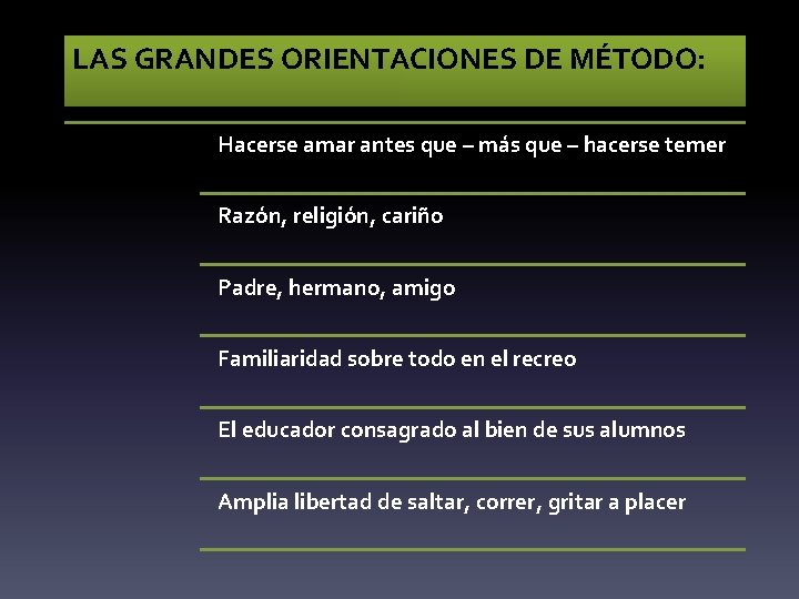 LAS GRANDES ORIENTACIONES DE MÉTODO: Hacerse amar antes que – más que – hacerse