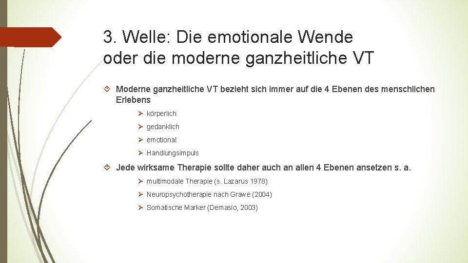3. Welle: Die emotionale Wende oder die moderne ganzheitliche VT Moderne ganzheitliche VT bezieht
