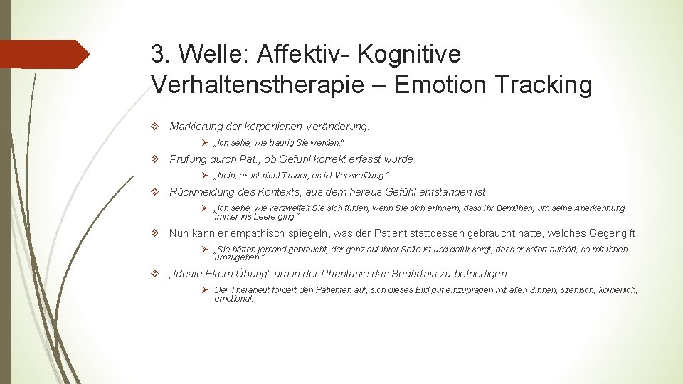 3. Welle: Affektiv- Kognitive Verhaltenstherapie – Emotion Tracking Markierung der körperlichen Veränderung: Ø „Ich