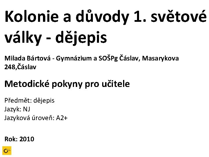 Kolonie a důvody 1. světové války - dějepis Milada Bártová - Gymnázium a SOŠPg