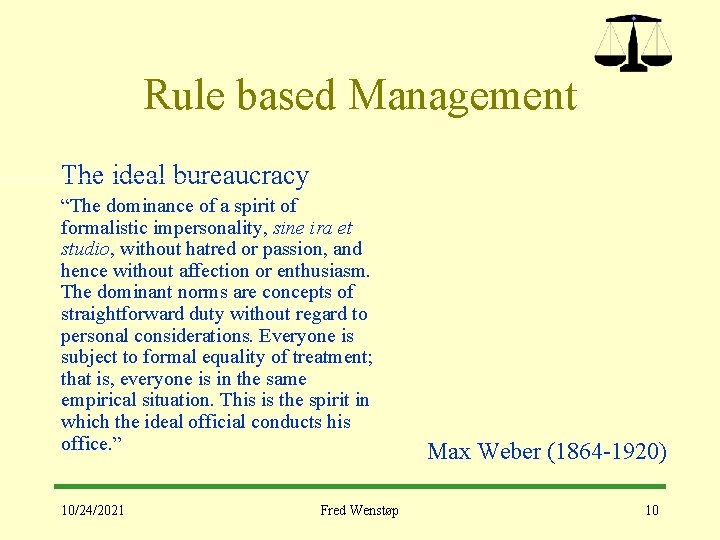 Rule based Management The ideal bureaucracy “The dominance of a spirit of formalistic impersonality,
