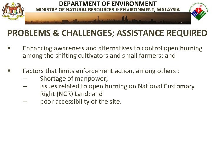 DEPARTMENT OF ENVIRONMENT MINISTRY OF NATURAL RESOURCES & ENVIRONMENT, MALAYSIA PROBLEMS & CHALLENGES; ASSISTANCE