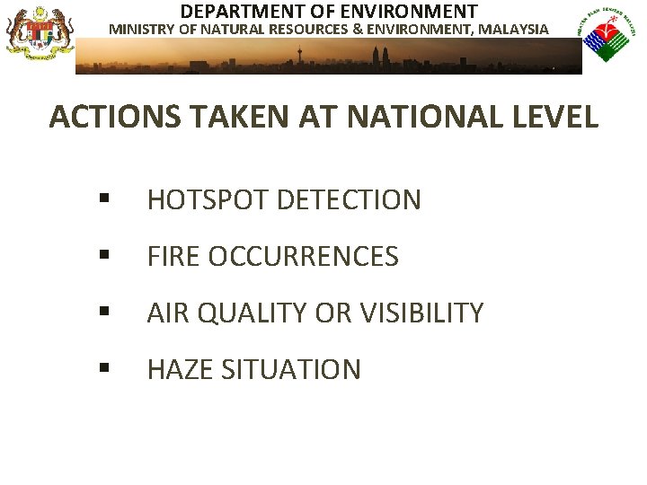DEPARTMENT OF ENVIRONMENT MINISTRY OF NATURAL RESOURCES & ENVIRONMENT, MALAYSIA ACTIONS TAKEN AT NATIONAL