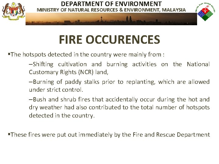 DEPARTMENT OF ENVIRONMENT MINISTRY OF NATURAL RESOURCES & ENVIRONMENT, MALAYSIA FIRE OCCURENCES §The hotspots