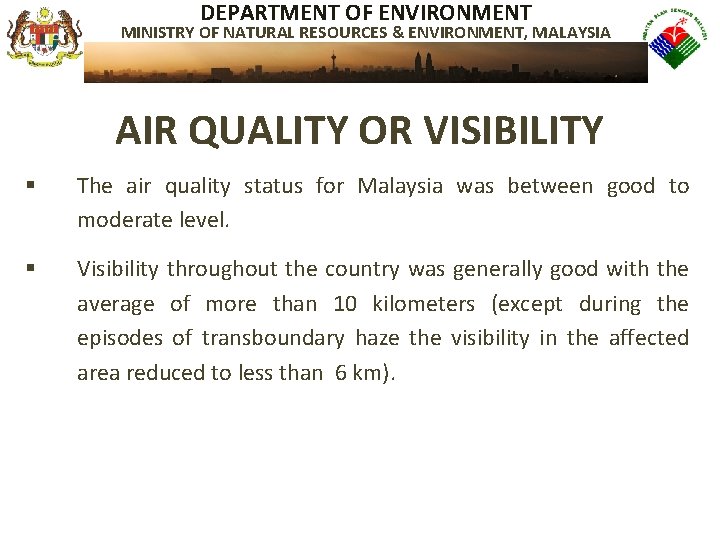 DEPARTMENT OF ENVIRONMENT MINISTRY OF NATURAL RESOURCES & ENVIRONMENT, MALAYSIA AIR QUALITY OR VISIBILITY