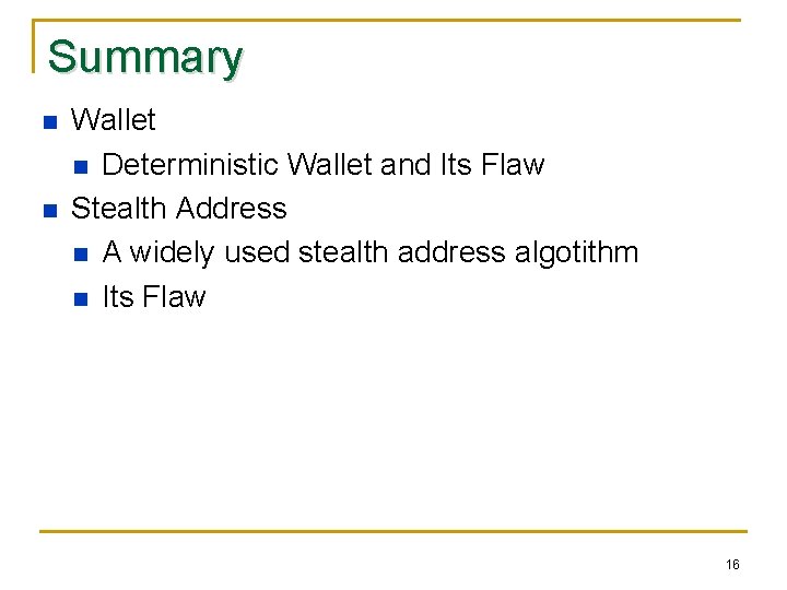 Summary n n Wallet n Deterministic Wallet and Its Flaw Stealth Address n A