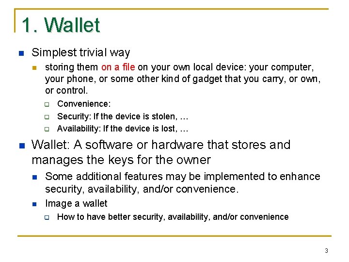 1. Wallet n Simplest trivial way n storing them on a file on your