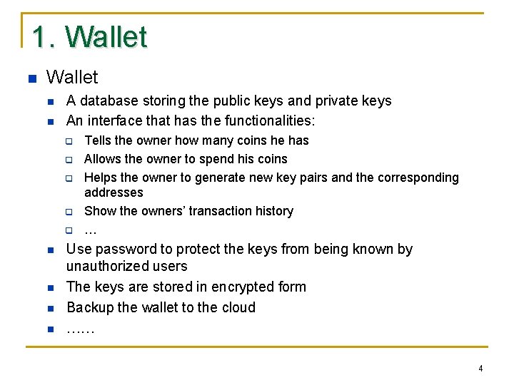 1. Wallet n n A database storing the public keys and private keys An
