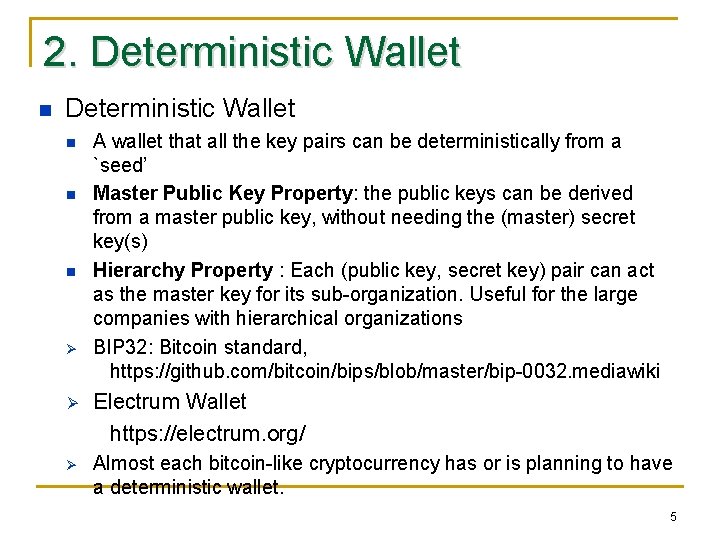 2. Deterministic Wallet n n n Ø A wallet that all the key pairs