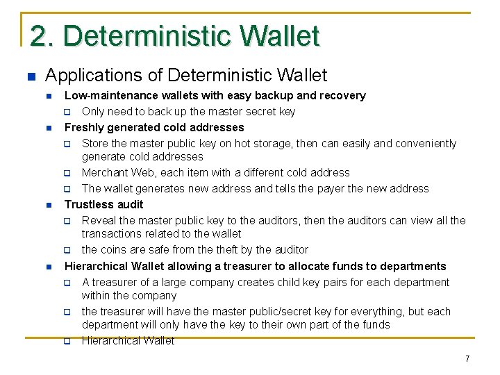 2. Deterministic Wallet n Applications of Deterministic Wallet n n Low-maintenance wallets with easy