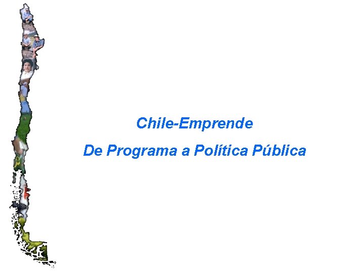 Chile-Emprende De Programa a Política Pública 