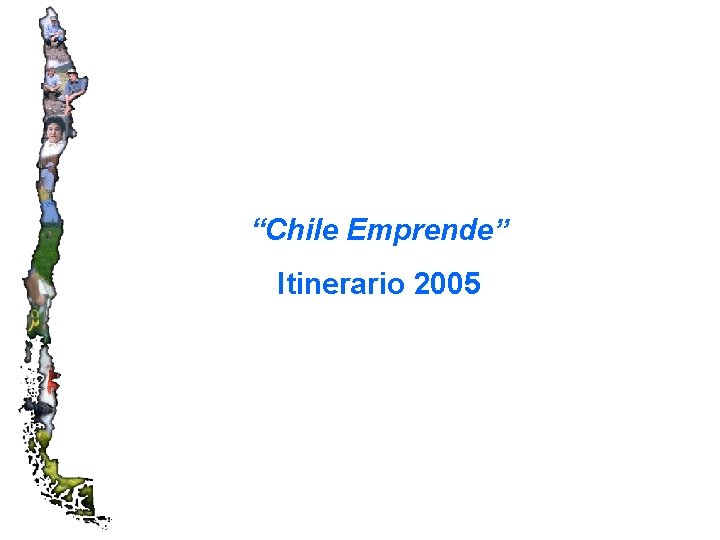 “Chile Emprende” Itinerario 2005 